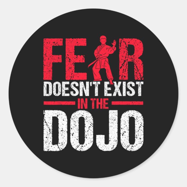 Fear Doesn't Exist In The Dojo Karate  Classic Round Sticker (Front)
