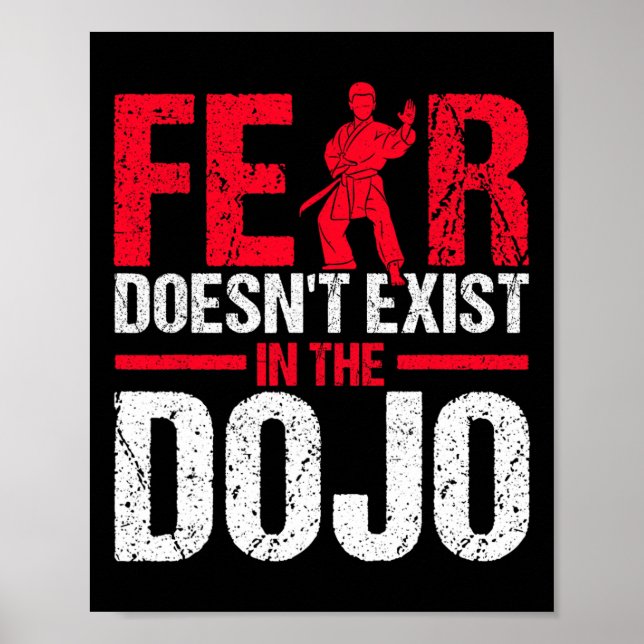 Fear Doesn't Exist In The Dojo Karate  Poster (Front)