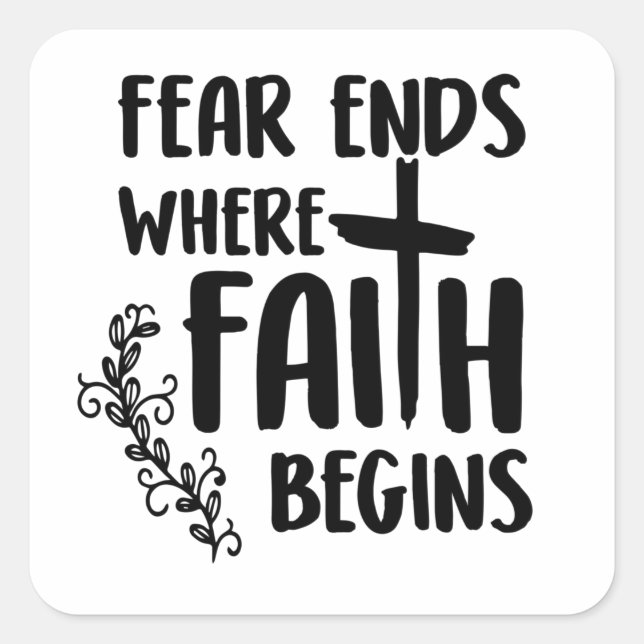 Fear Ends Where Faith Begins | Christian Square Sticker (Front)