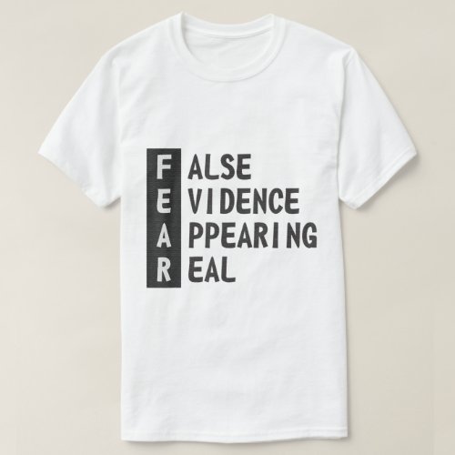 Fear False Evidence Appearing Real Inspirational T_Shirt