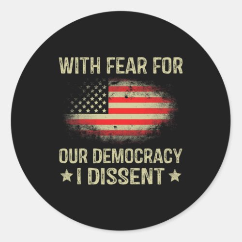 Fear For Our Democracy I Dissent  Classic Round Sticker