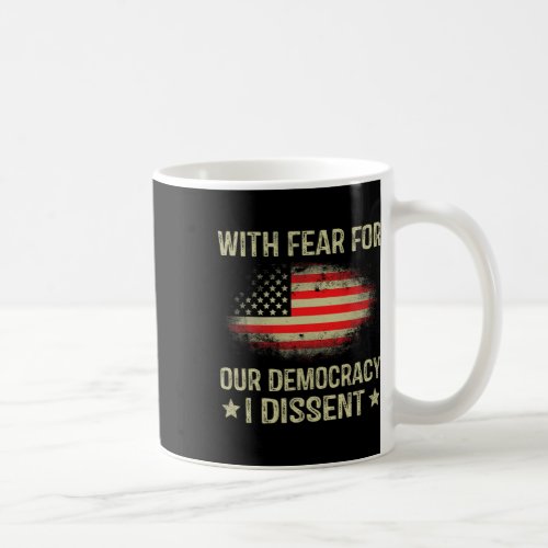 Fear For Our Democracy I Dissent  Coffee Mug