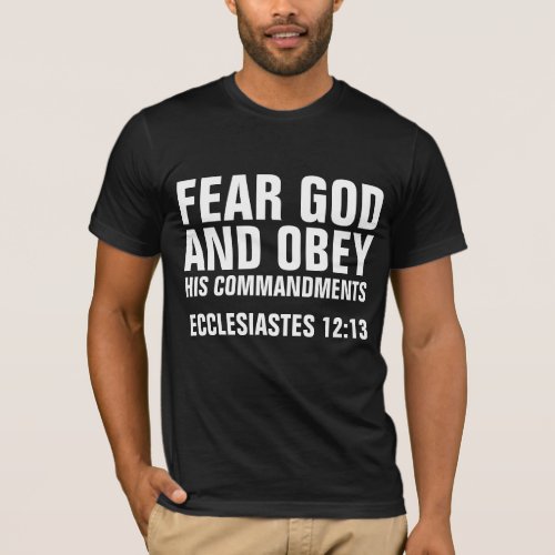 FEAR GOD AND OBEY HIS COMMANDMENTS Christian T_Shirt