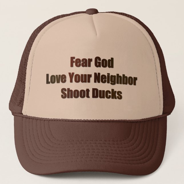 Fear God, Love Your Neighbor, Shoot Ducks Trucker Hat (Front)