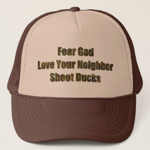 Fear God, Lover Your Neighbor, Shoot Ducks Trucker Hat