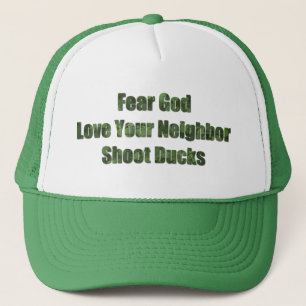 Fear God, Lover Your Neighbor, Shoot Ducks Trucker Hat