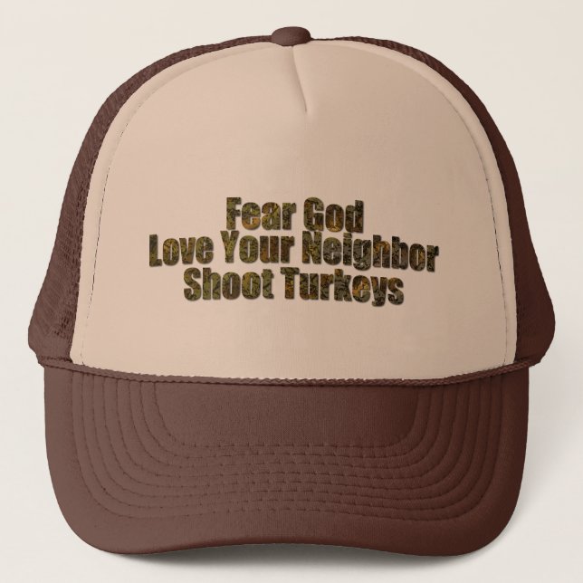 Fear God, Lover Your Neighbor, Shoot Turkeys Trucker Hat (Front)
