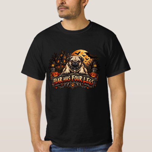 Fear Has Four Legs Pug Halloween Horror Guard Dog T-Shirt