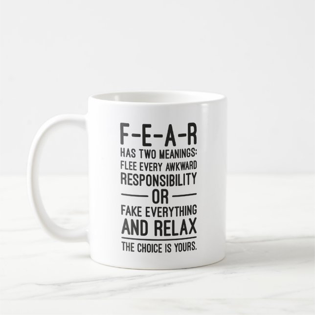 FEAR Has Two Meanings – Funny Sucess Motivational  Coffee Mug (Left)