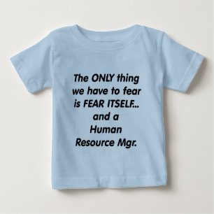 fear human resource manager baby T-Shirt