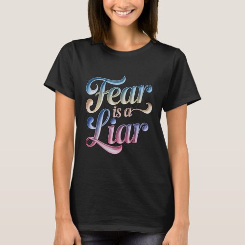Fear is a liar Christian t-shirt
