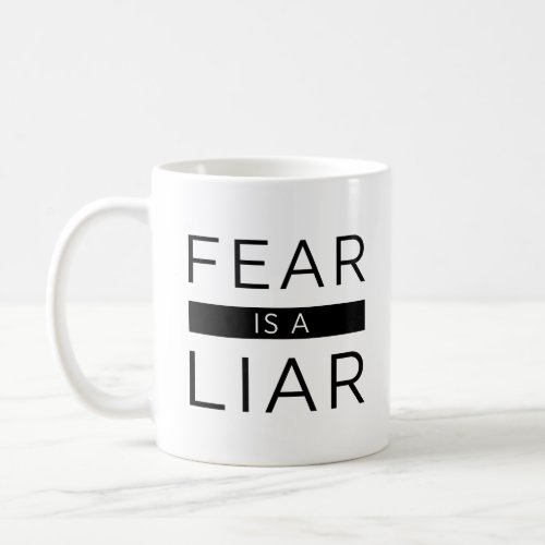 Fear Is A Liar Coffee Mug
