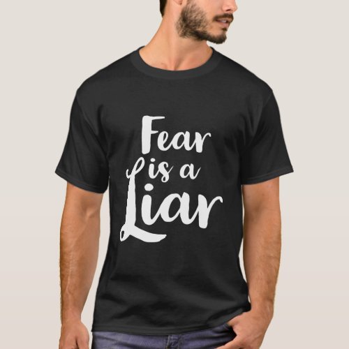 Fear Is A Liar T_Shirt