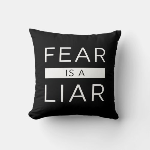 Fear Is A Liar Throw Pillow