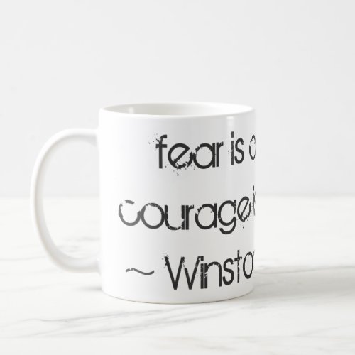 Fear is a Reaction Winston Churchill quote Coffee Mug