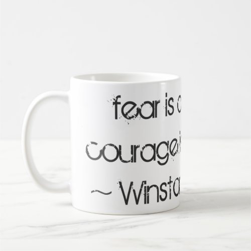 Fear is a Reaction Winston Churchill quote Coffee Mug