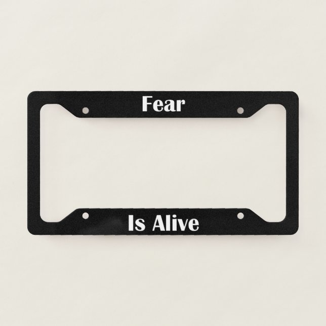 Fear Is Alive  License Plate Frame (Front)