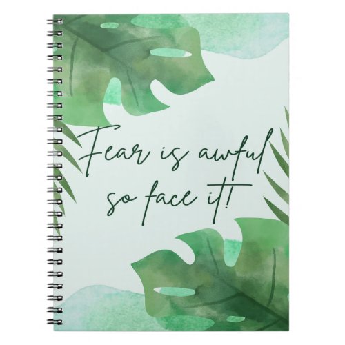 Fear Is Awful So Face It Notebook