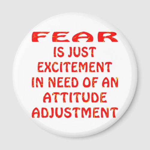 Fear Is Excitement In Need Of  Attitude Adjustment Magnet