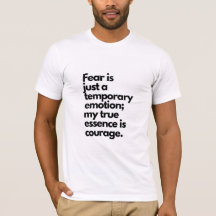 fear is just a temporary emotion  t-shirt