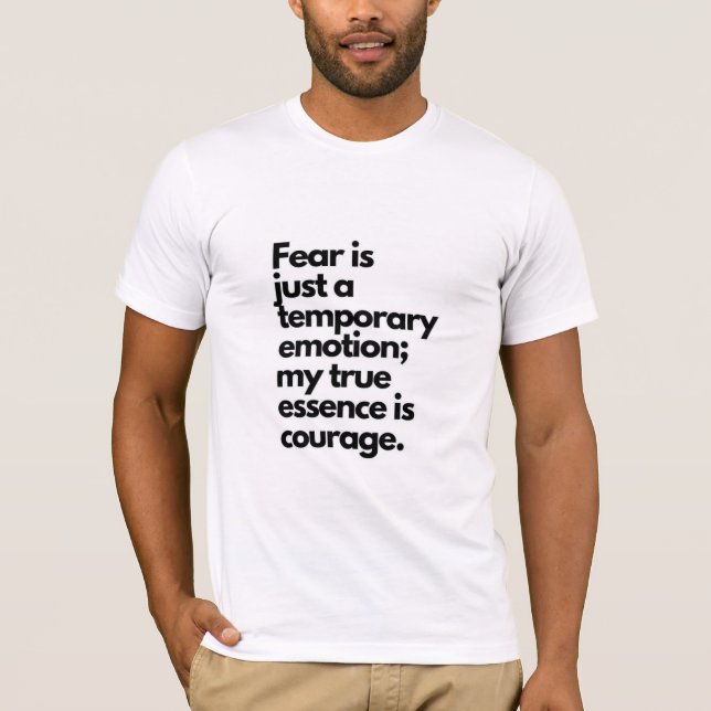fear is just a temporary emotion  t-shirt (Front)