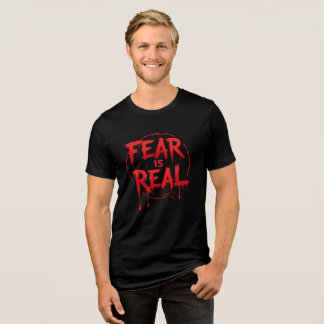 Fear is Real | Scary Horror  T-Shirt Tri-Blend Shirt