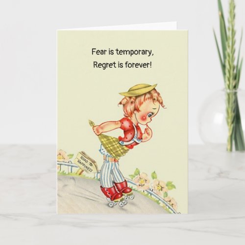 Fear is temporary Regret is forever happiness sign Card