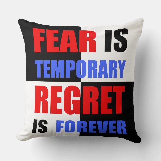 Fear is Temporary, Regret is Forever Throw Pillow (Front)