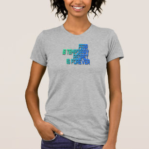 fear is temporary T-Shirt