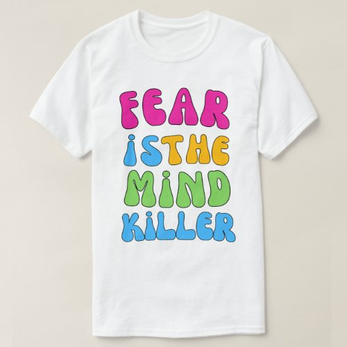Fear is the Mind_Killer GROOVY T_Shirt