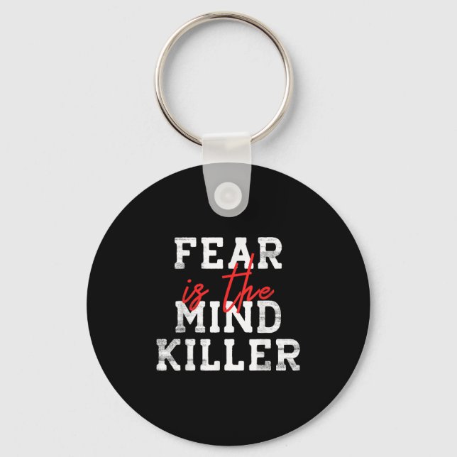 Fear Is The Mind Killer - Motivational Quote  Keychain (Front)