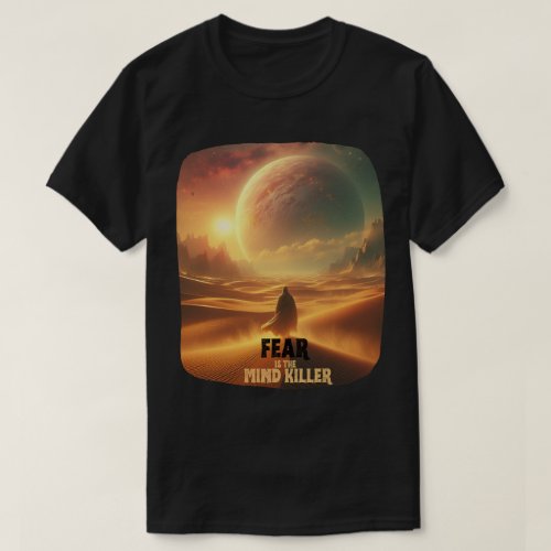 Fear is the mind_killer motivational T_Shirt