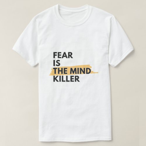 Fear is the Mind_Killer T_Shirt