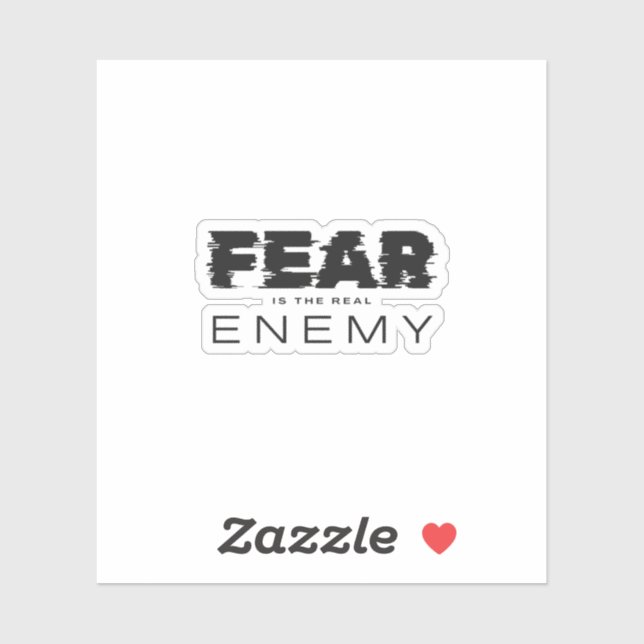 Fear is the real enemy sticker (Sheet)
