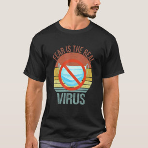Fear Is The Real Virus Anti Mask No More Mask Vint T-Shirt