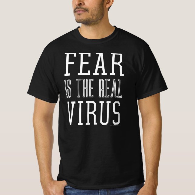 Fear is the Real Virus T-Shirt (Front)