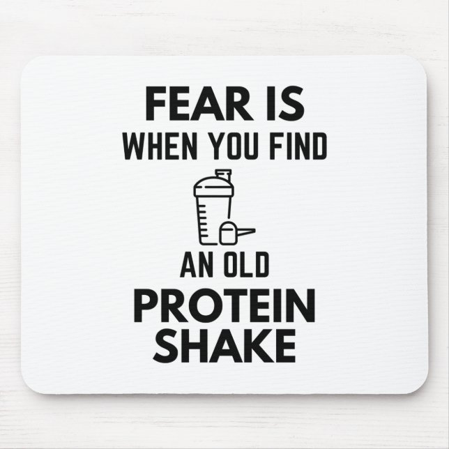 Fear Is When You Find An Old Protein Shake Gym Hum Mouse Pad (Front)