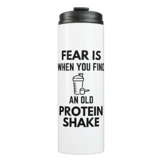 Fear Is When You Find An Old Protein Shake Gym Hum Thermal Tumbler