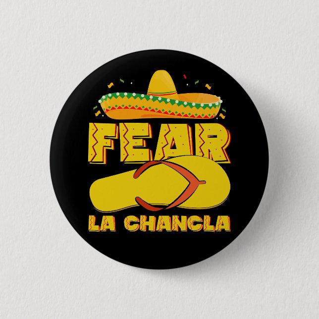 Fear La Chancla Funny Mexican Cinco De Mayo Button (Front)