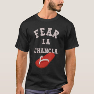 Fear La Chancla Hispanic Spanish Mexican T-Shirt