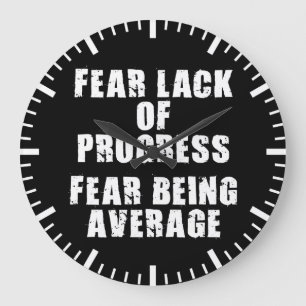 Fear Lack of Progress, Fear Average - Motivational Large Clock