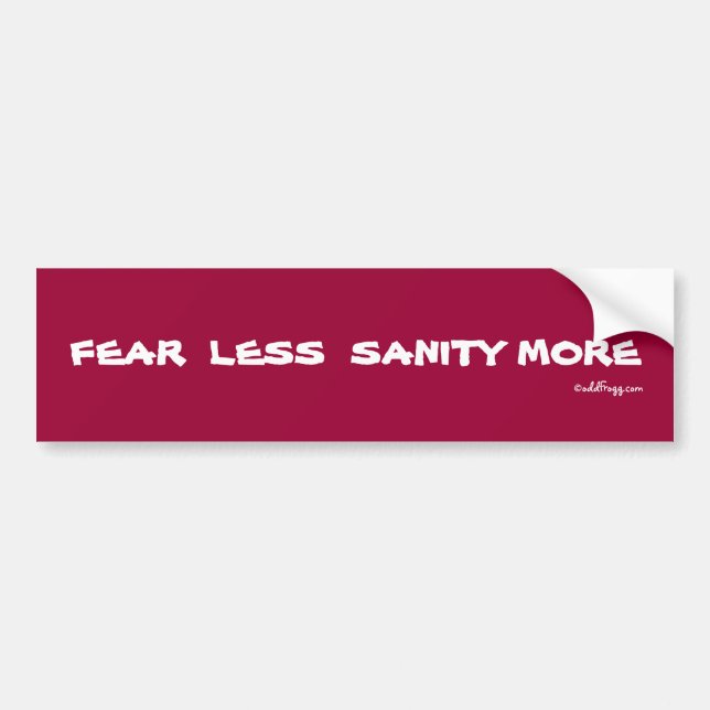 FEAR  LESS SANITY MORE Bumper Sticker (Front)