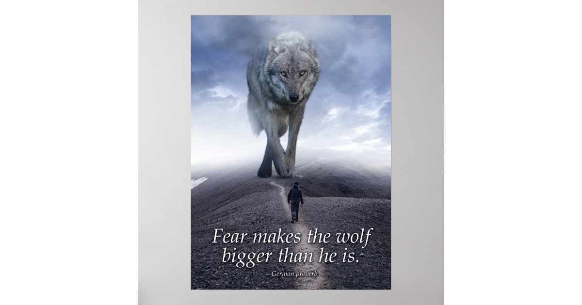 Fear makes the wolf bigger than he is poster | Zazzle
