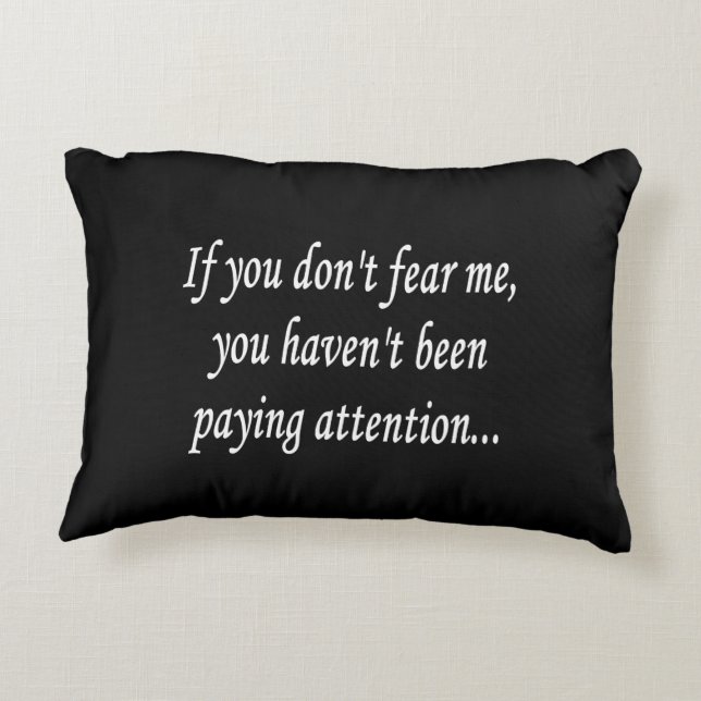 Fear Me | Funny Cocky Gamer Sarcasm Humor Quote Decorative Pillow (Back)
