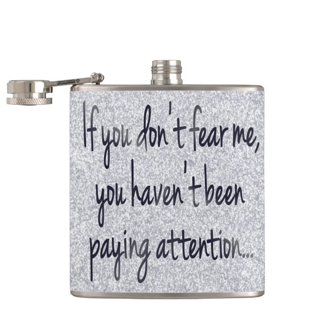 Fear Me | Funny Cocky Gamer Sarcasm Humor Quote Flask (Opened)