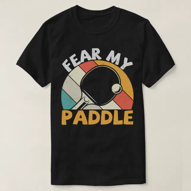 Fear My Paddle Funny Table Tennis Design Classic T T-Shirt | Zazzle