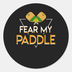 Fear My Paddle Pickleball Player Funny Classic Round Sticker