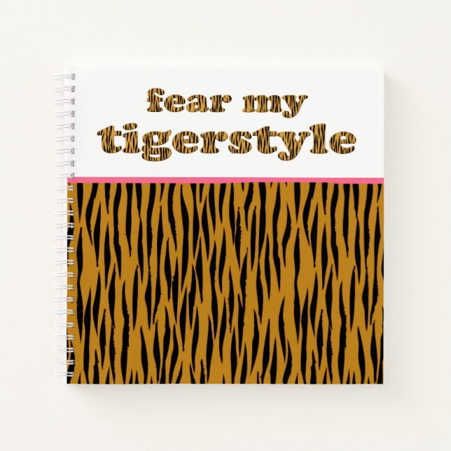 Fear my Tigerstyle | Pink Fun Quote Tigerprint Notebook (Front)