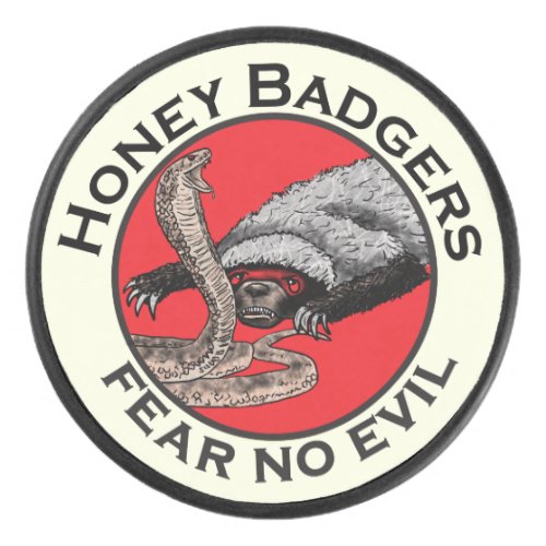 Fear no Evil Badass Honey Badger Funny Animal Art Hockey Puck