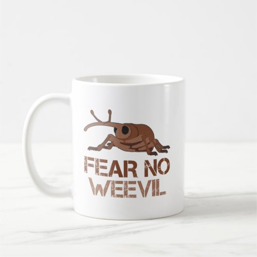 Fear No Weevil Coffee Mug